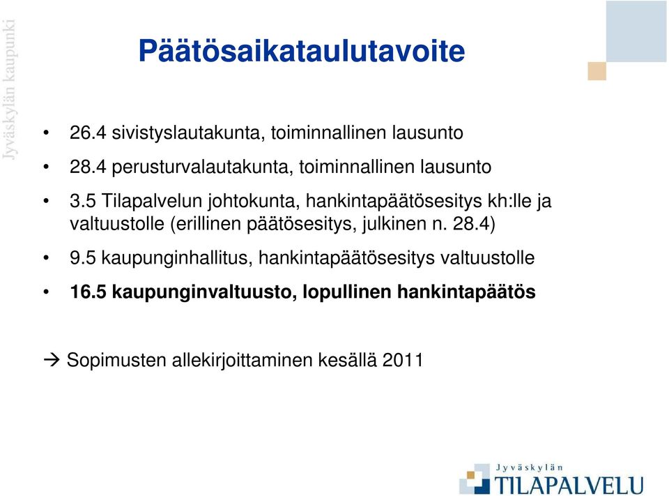 5 Tilapalvelun johtokunta, hankintapäätösesitys kh:lle ja valtuustolle (erillinen päätösesitys,