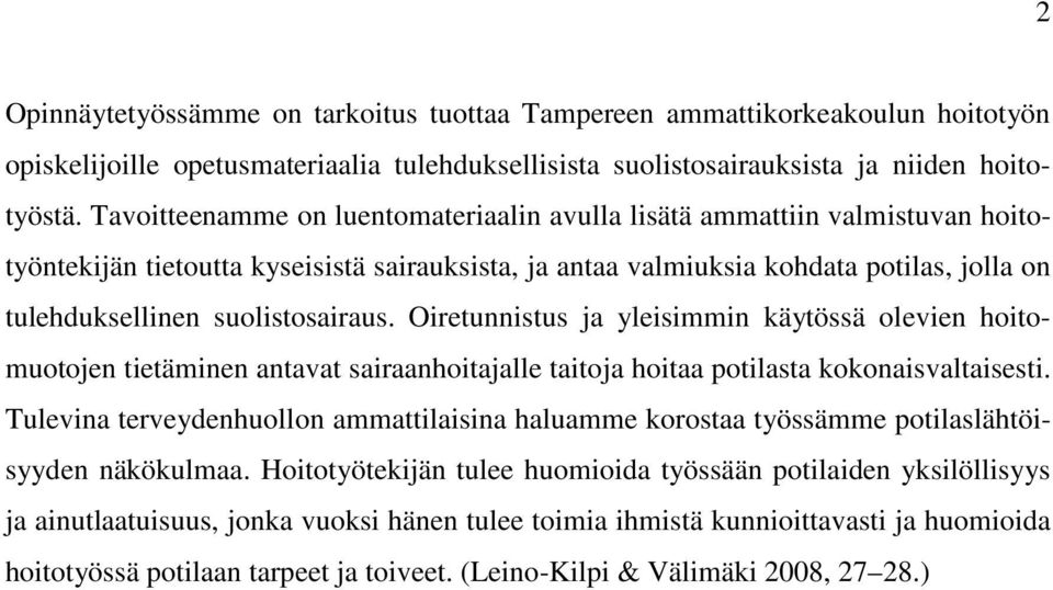 suolistosairaus. Oiretunnistus ja yleisimmin käytössä olevien hoitomuotojen tietäminen antavat sairaanhoitajalle taitoja hoitaa potilasta kokonaisvaltaisesti.