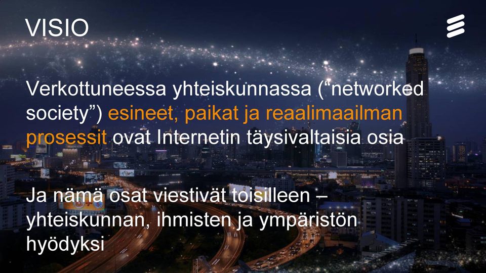 Ja nämä osat viestivät toisilleen yhteiskunnan, ihmisten ja ympäristön