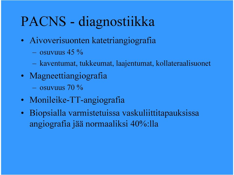 Magneettiangiografia osuvuus 70 % Monileike-TT-angiografia