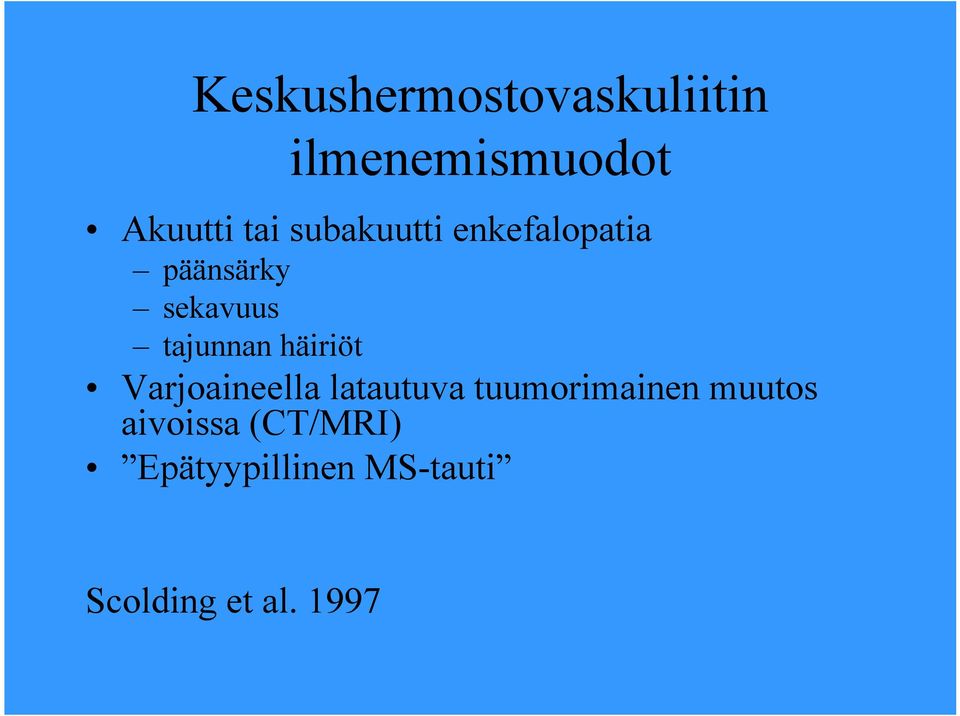 häiriöt Varjoaineella latautuva tuumorimainen muutos