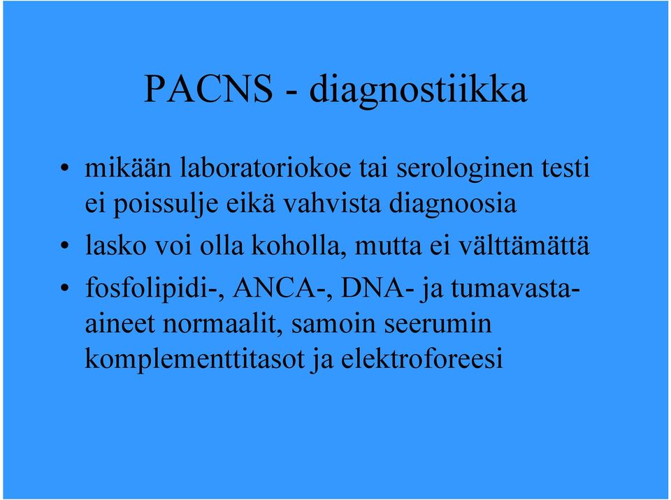 koholla, mutta ei välttämättä fosfolipidi-, ANCA-, DNA- ja