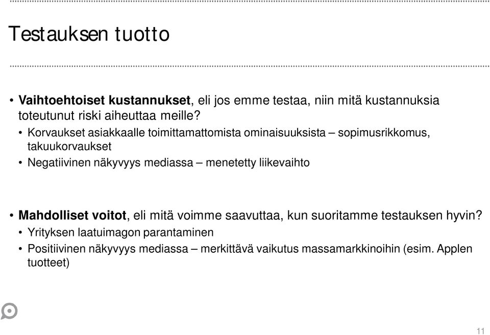 Korvaukset asiakkaalle toimittamattomista ominaisuuksista sopimusrikkomus, takuukorvaukset Negatiivinen näkyvyys