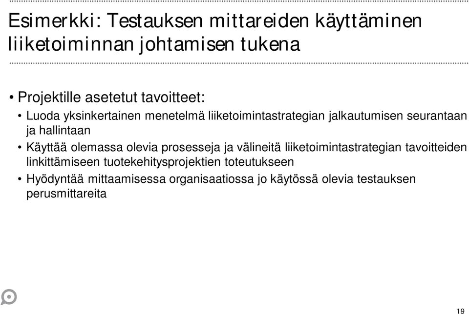 Käyttää olemassa olevia prosesseja ja välineitä liiketoimintastrategian tavoitteiden linkittämiseen