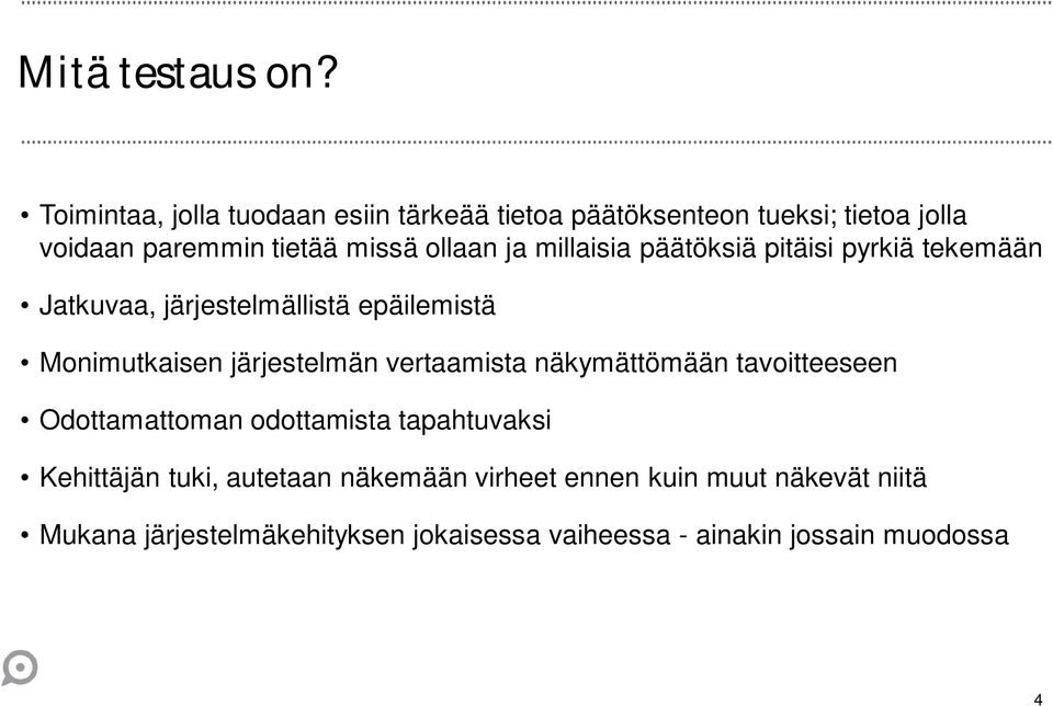 ja millaisia päätöksiä pitäisi pyrkiä tekemään Jatkuvaa, järjestelmällistä epäilemistä Monimutkaisen järjestelmän