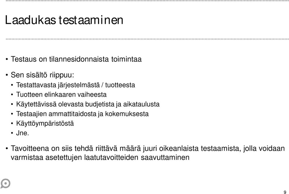 aikataulusta Testaajien ammattitaidosta ja kokemuksesta Käyttöympäristöstä Jne.