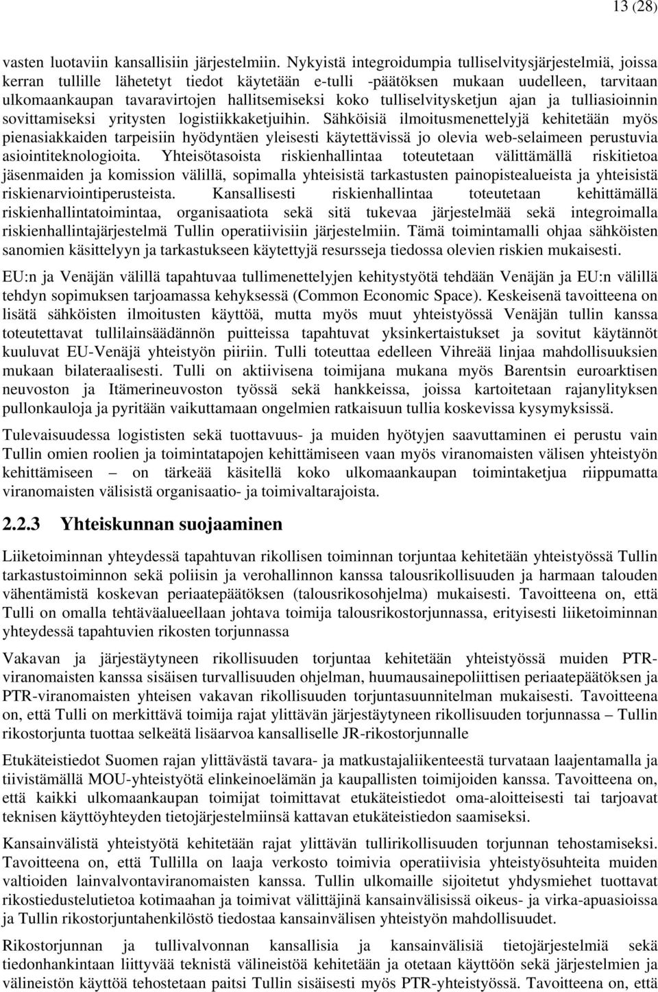 tulliselvitysketjun ajan ja tulliasioinnin sovittamiseksi yritysten logistiikkaketjuihin.