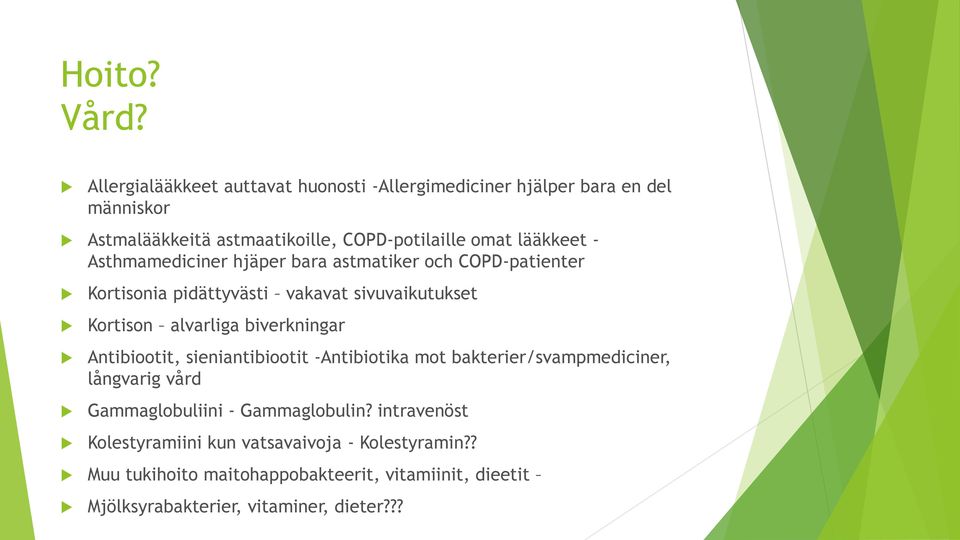- Asthmamediciner hjäper bara astmatiker och COPD-patienter Kortisonia pidättyvästi vakavat sivuvaikutukset Kortison alvarliga biverkningar