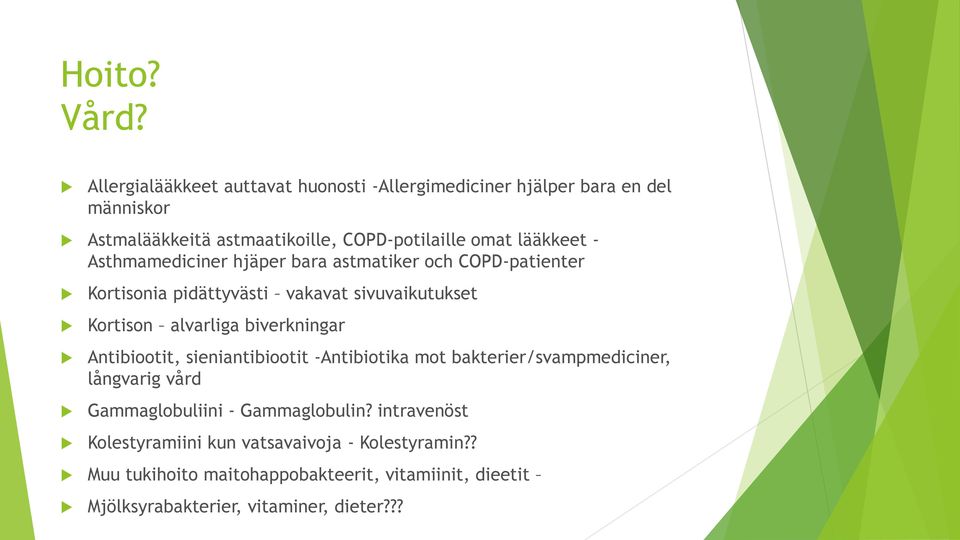 - Asthmamediciner hjäper bara astmatiker och COPD-patienter Kortisonia pidättyvästi vakavat sivuvaikutukset Kortison alvarliga biverkningar