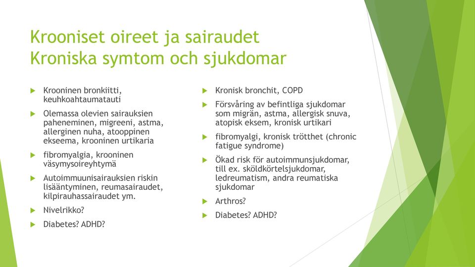 ym. Nivelrikko? Diabetes? ADHD?