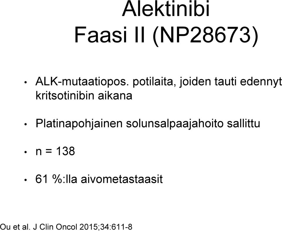 Platinapohjainen solunsalpaajahoito sallittu n = 138