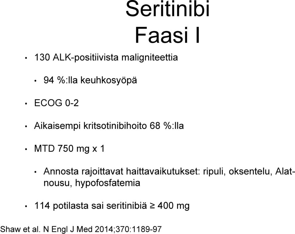 Annosta rajoittavat haittavaikutukset: ripuli, oksentelu, Alatnousu,