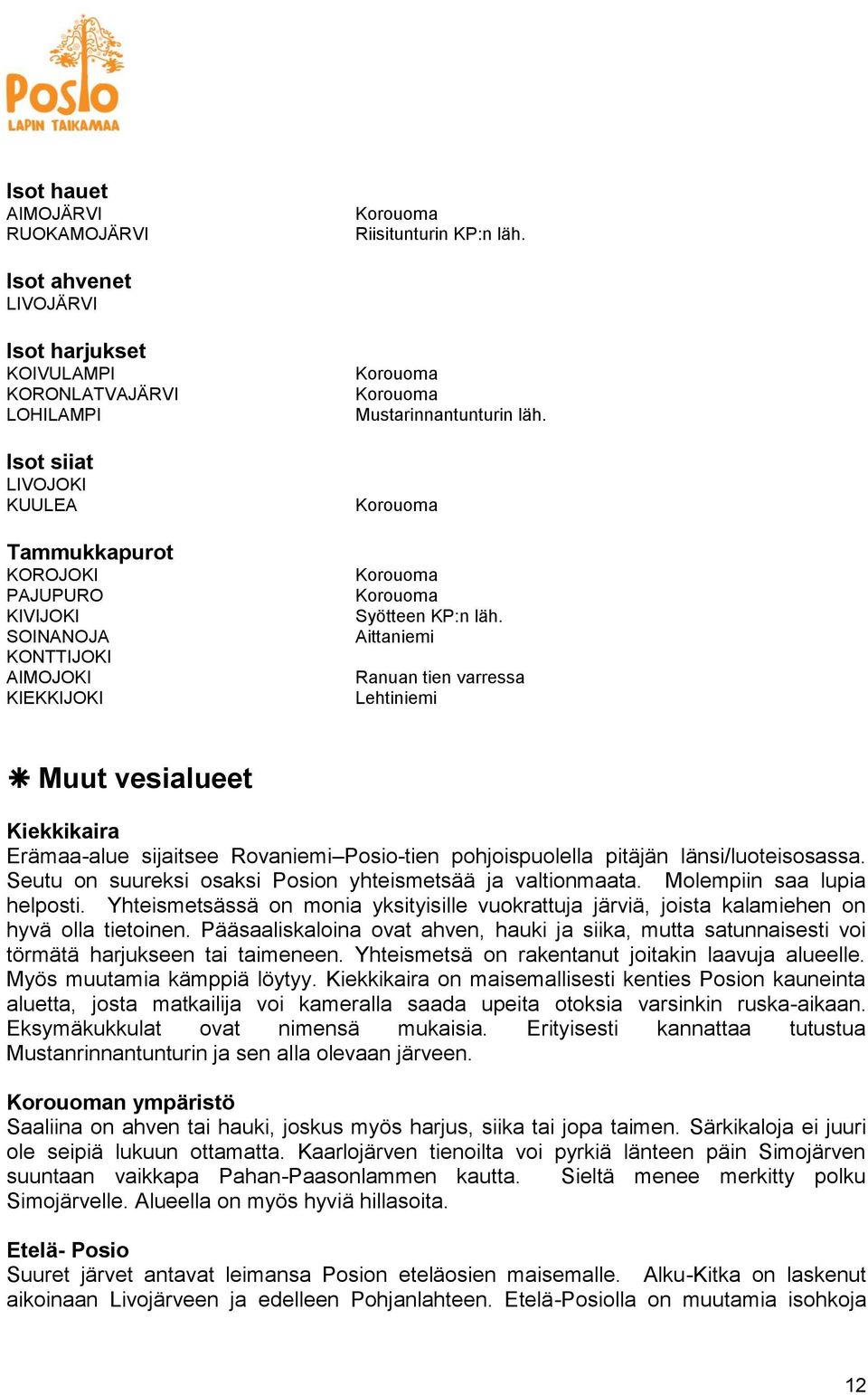 Korouoma Mustarinnantunturin läh. Korouoma Korouoma Korouoma Syötteen KP:n läh.