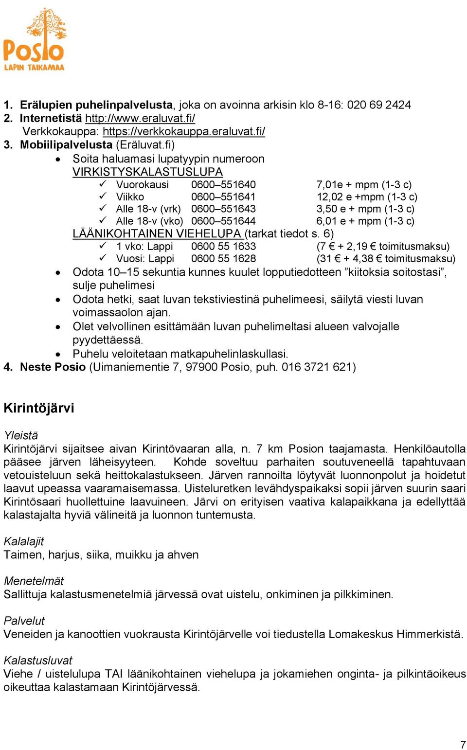 18-v (vko) 0600 551644 6,01 e + mpm (1-3 c) LÄÄNIKOHTAINEN VIEHELUPA (tarkat tiedot s.