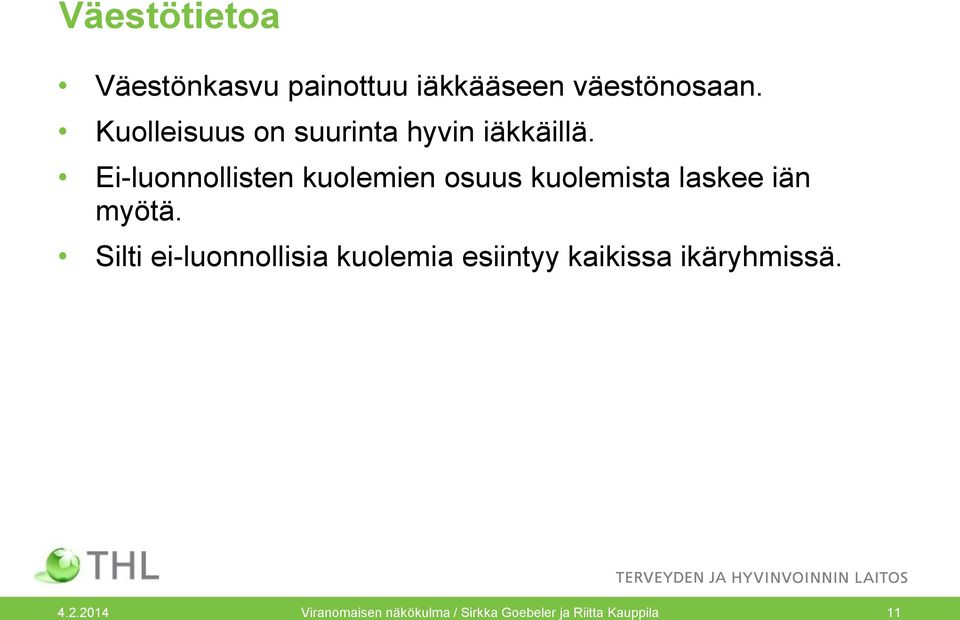 Ei-luonnollisten kuolemien osuus kuolemista laskee iän myötä.