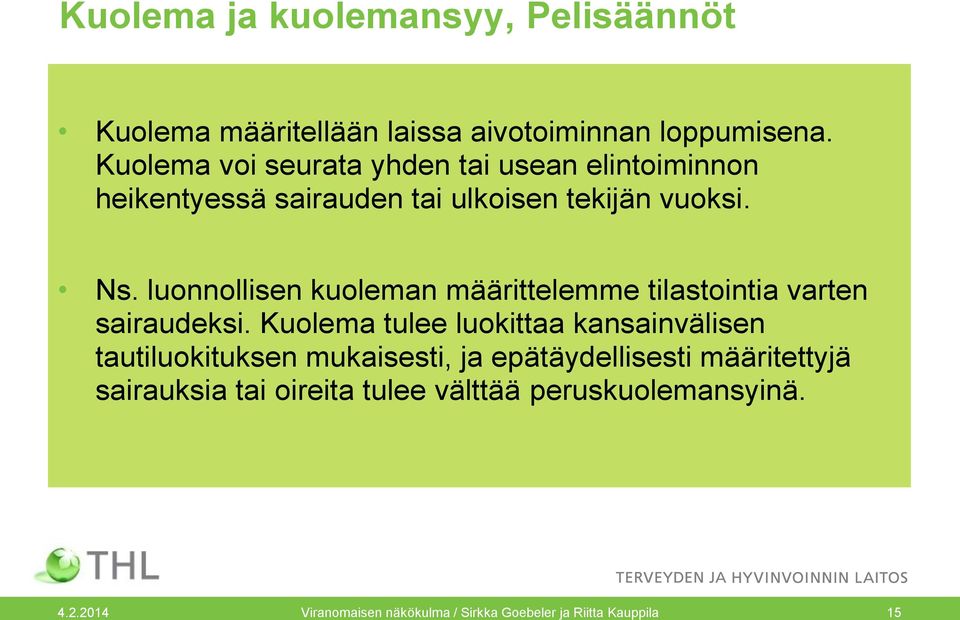 luonnollisen kuoleman määrittelemme tilastointia varten sairaudeksi.