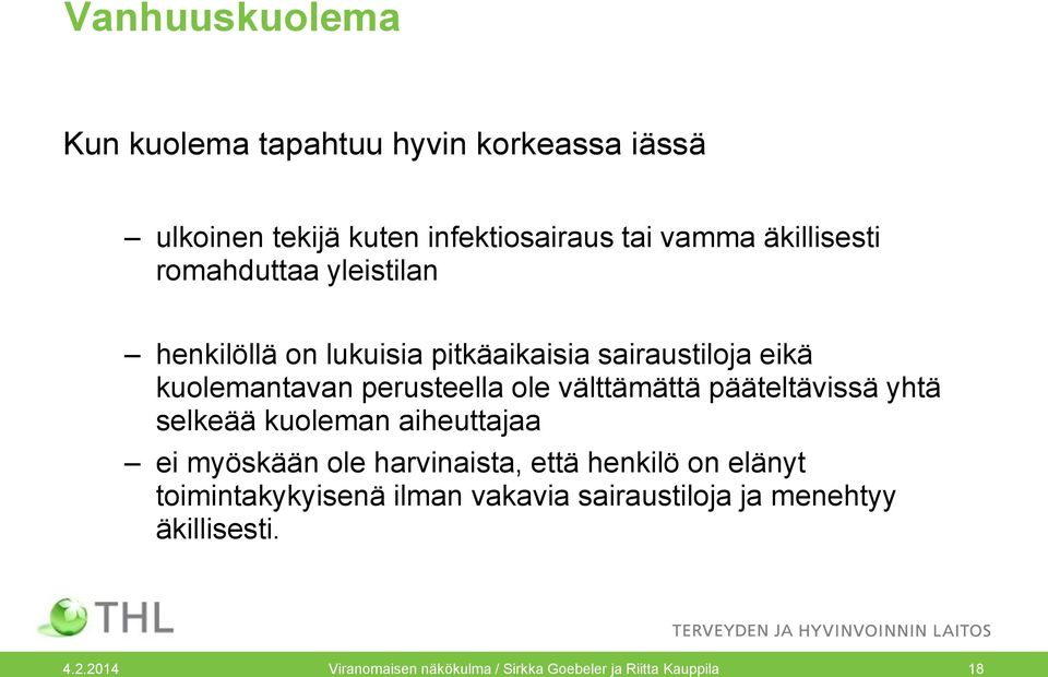 pääteltävissä yhtä selkeää kuoleman aiheuttajaa ei myöskään ole harvinaista, että henkilö on elänyt toimintakykyisenä