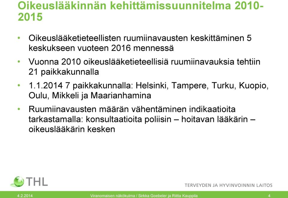 Helsinki, Tampere, Turku, Kuopio, Oulu, Mikkeli ja Maarianhamina Ruumiinavausten määrän vähentäminen indikaatioita