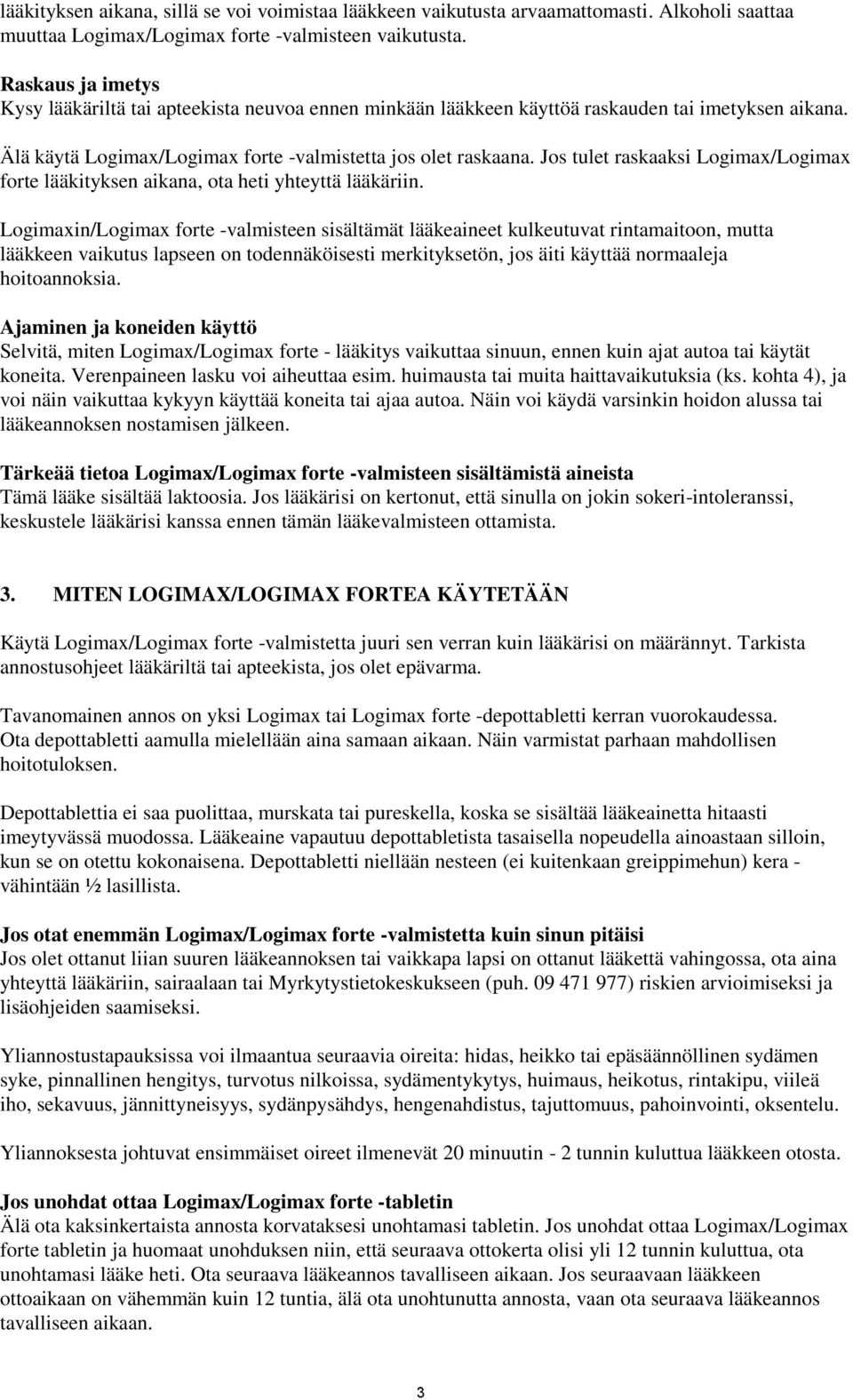 Jos tulet raskaaksi Logimax/Logimax forte lääkityksen aikana, ota heti yhteyttä lääkäriin.