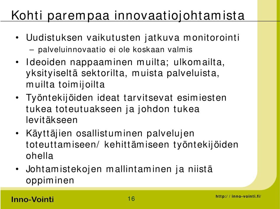 Työntekijöiden ideat tarvitsevat esimiesten tukea toteutuakseen ja johdon tukea levitäkseen Käyttäjien