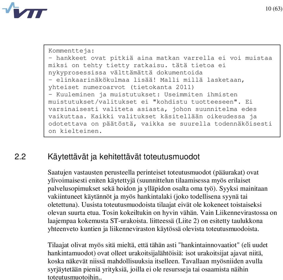 Ei varsinaisesti valiteta asiasta, johon suunnitelma edes vaikuttaa. Kaikki valitukset käsitellään oikeudessa ja odotettava on päätöstä, vaikka se suurella todennäköisesti on kielteinen. 2.