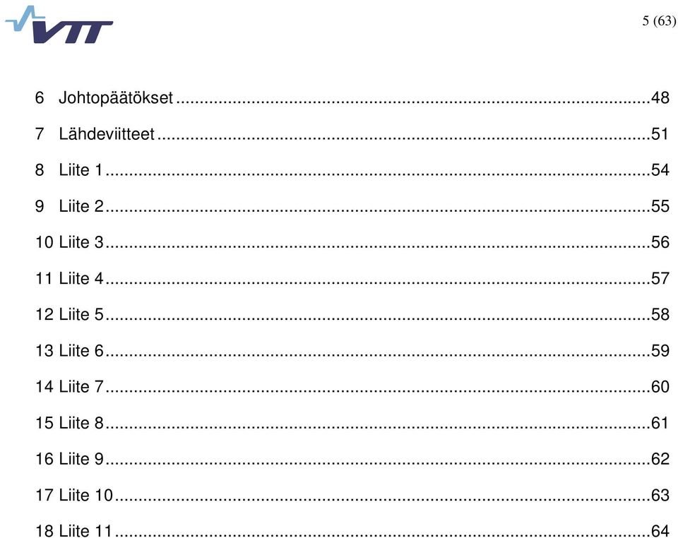 ..56 11 Liite 4...57 12 Liite 5...58 13 Liite 6.