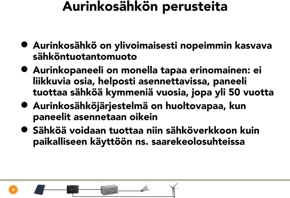 tuottaa sähköä kymmeniä vuosia, jopa yli 50 vuotta Aurinkosähköjärjestelmä on huoltovapaa, kun