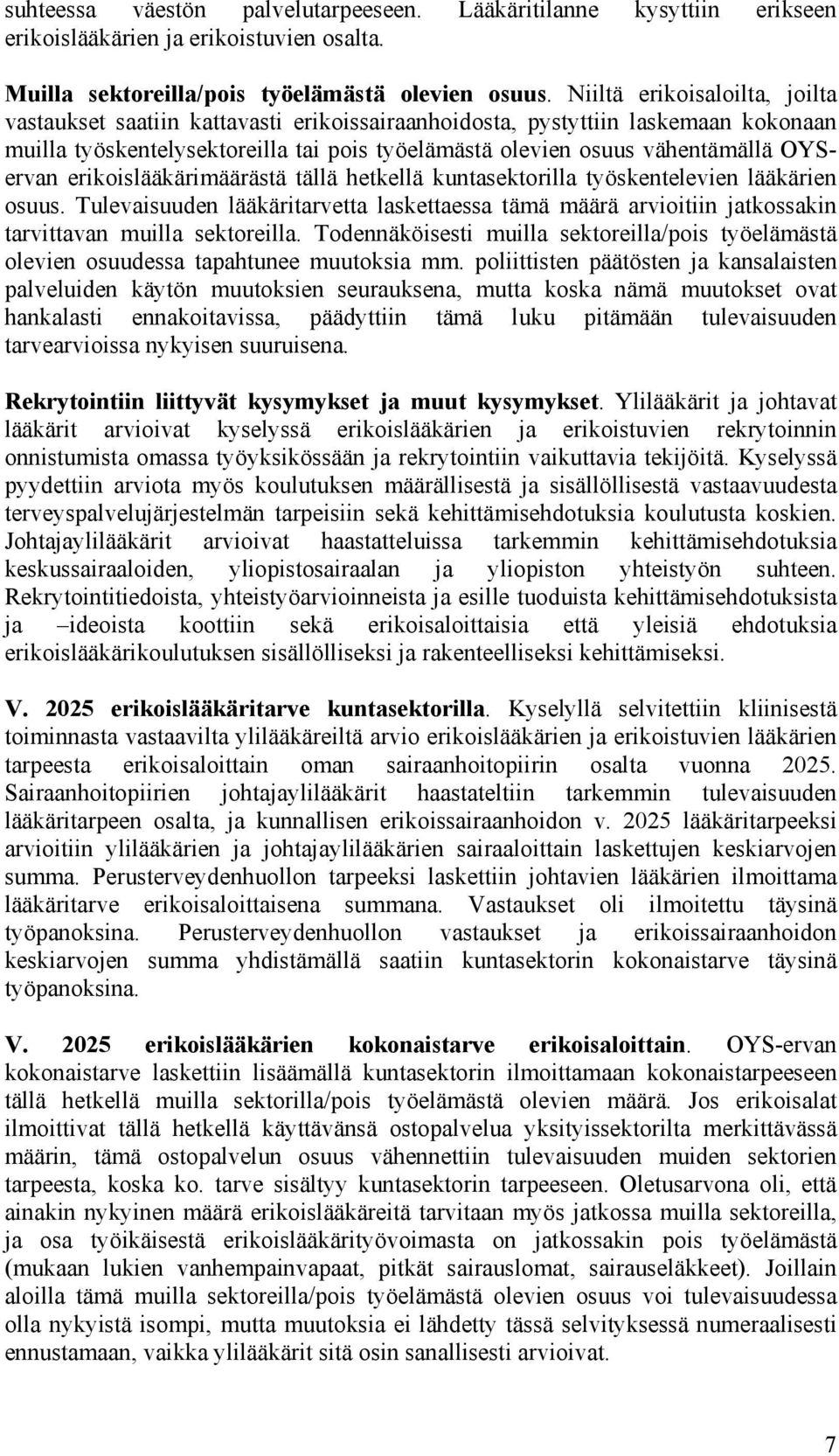 OYServan erikoislääkärimäärästä tällä hetkellä kuntasektorilla työskentelevien lääkärien osuus.