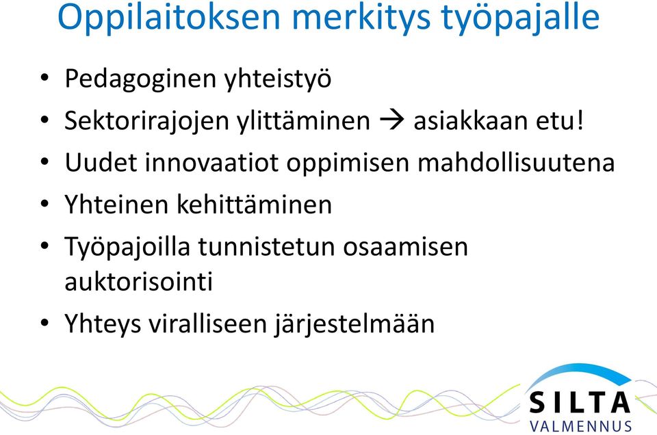 Uudet innovaatiot oppimisen mahdollisuutena Yhteinen