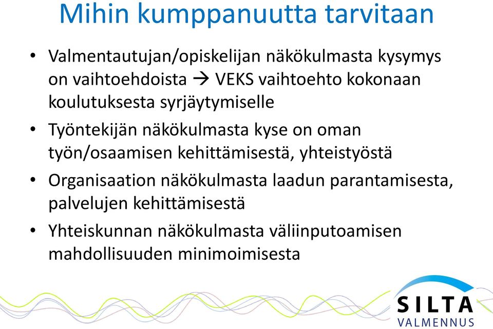 työn/osaamisen kehittämisestä, yhteistyöstä Organisaation näkökulmasta laadun parantamisesta,