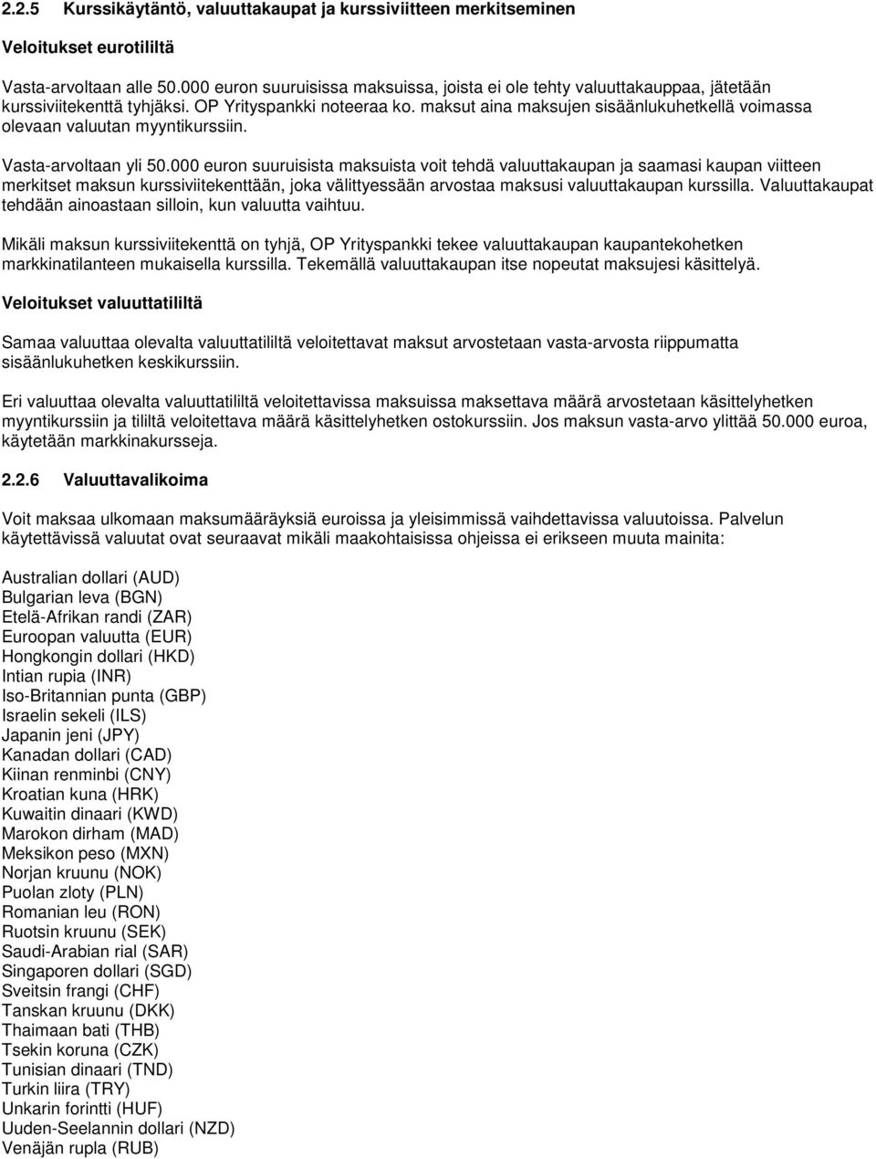 maksut aina maksujen sisäänlukuhetkellä voimassa olevaan valuutan myyntikurssiin. Vasta-arvoltaan yli 50.