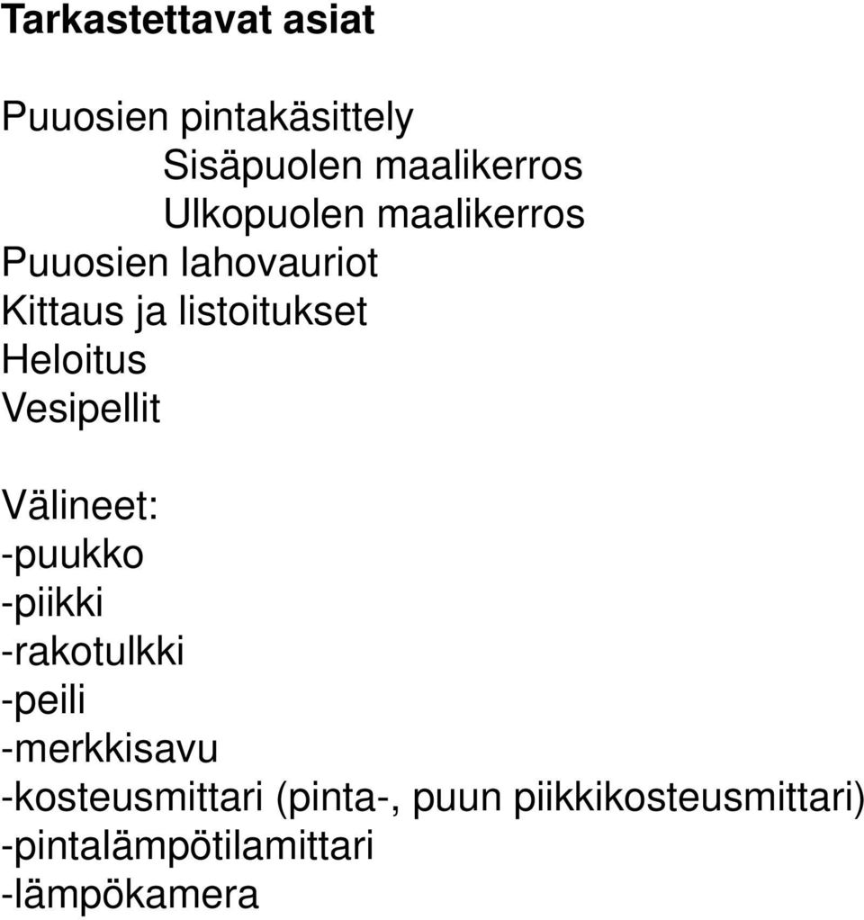 Heloitus Vesipellit Välineet: -puukko -piikki -rakotulkki -peili