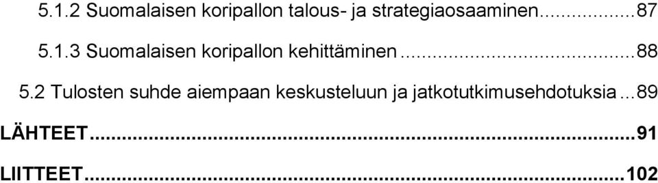 3 Suomalaisen koripallon kehittäminen... 88 5.