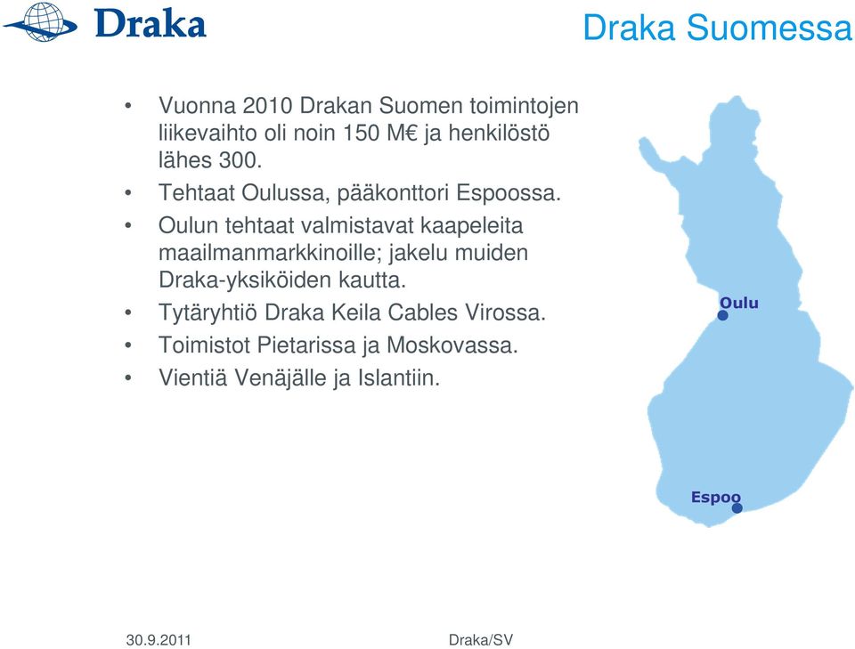 Oulun tehtaat valmistavat kaapeleita maailmanmarkkinoille; jakelu muiden Draka-yksiköiden