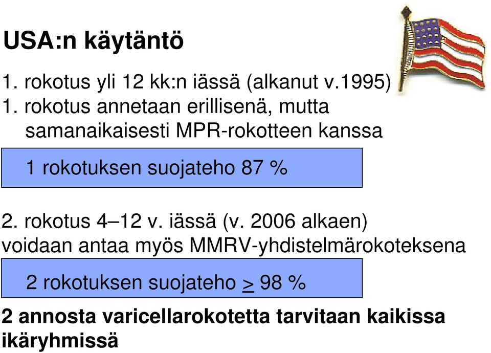 suojateho 87 % 2. rokotus 4 12 v. iässä (v.