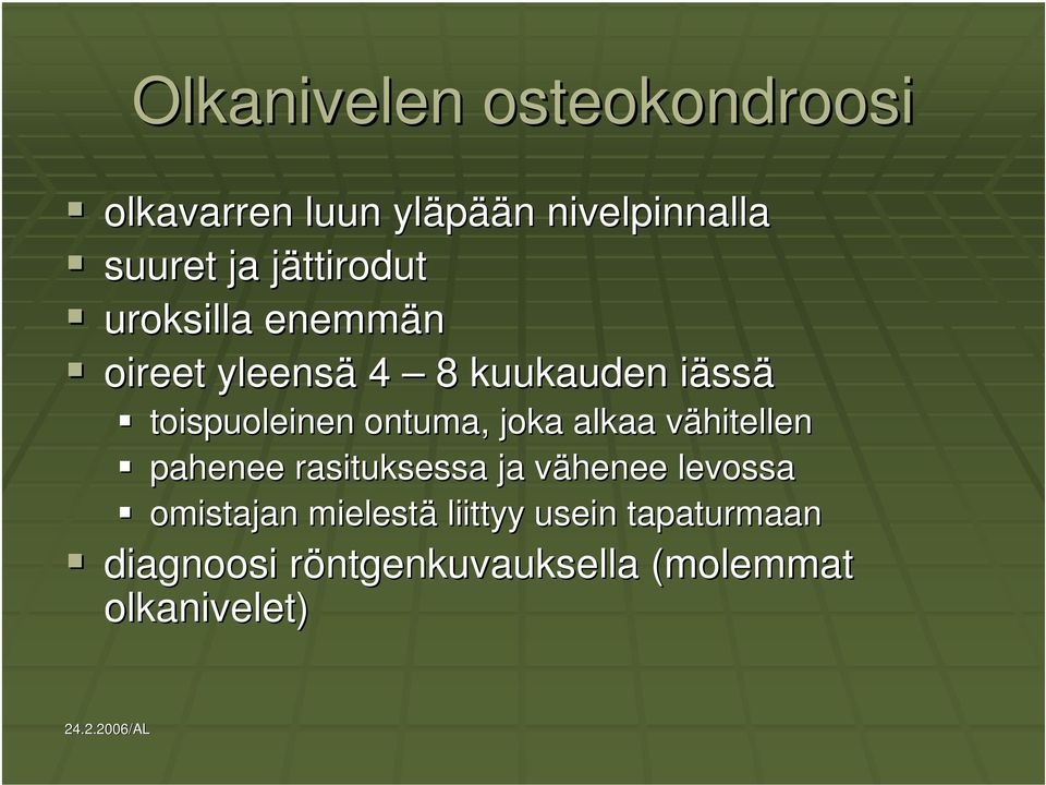 ontuma, joka alkaa vähitellenv pahenee rasituksessa ja vähenee v levossa omistajan