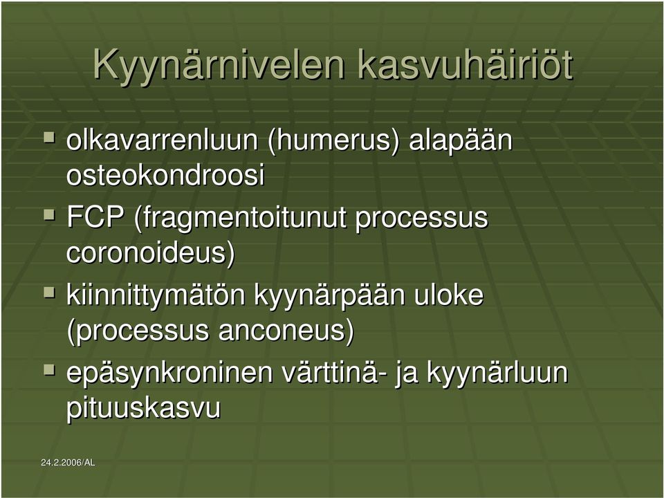 processus coronoideus) kiinnittymätön n kyynärp rpään n uloke