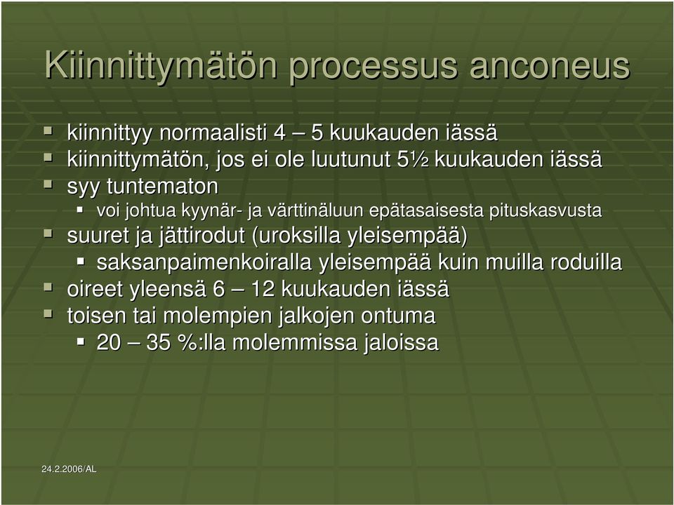 pituskasvusta suuret ja jättirodut j (uroksilla yleisempää ää) saksanpaimenkoiralla yleisempää kuin muilla