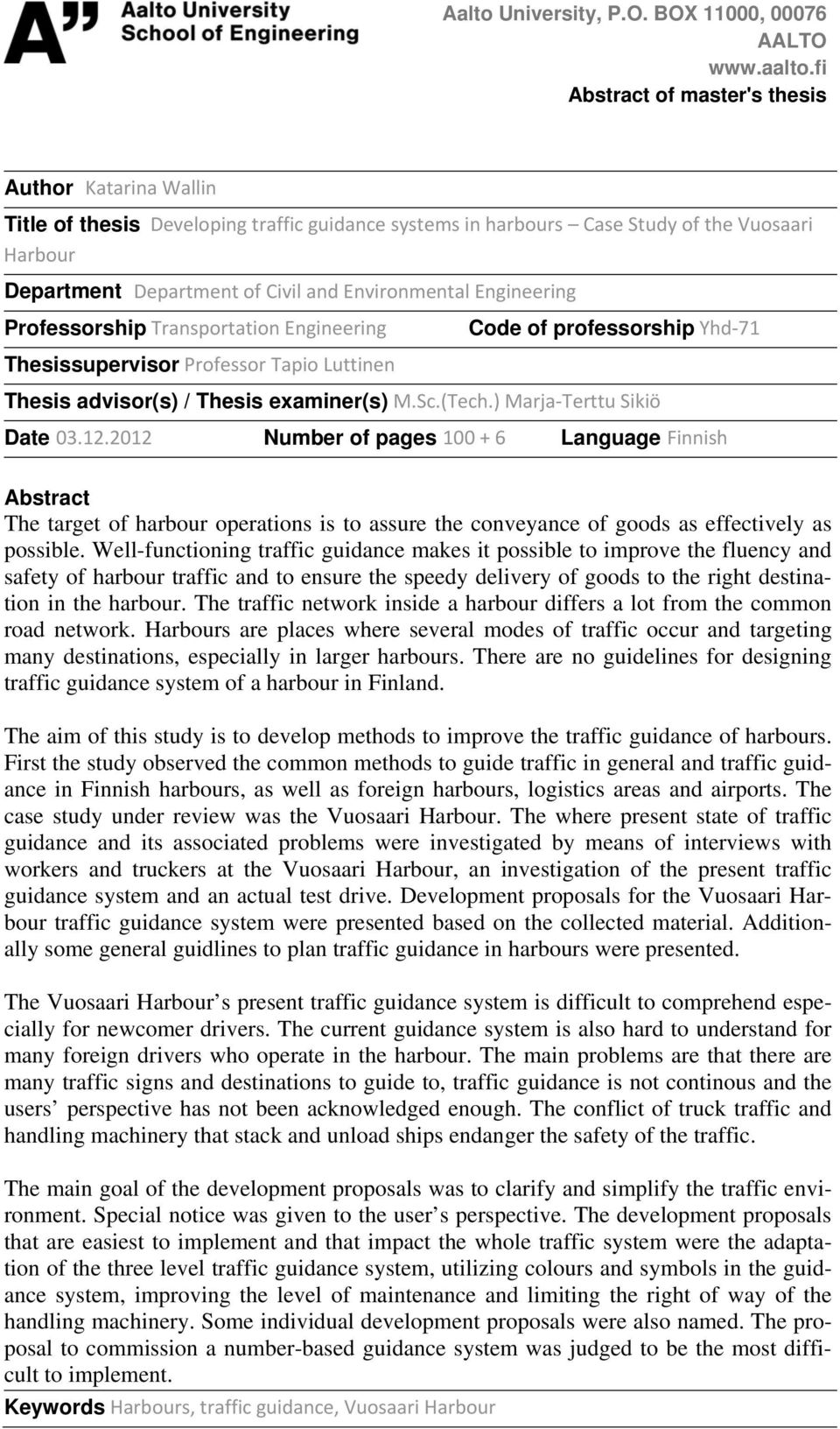 Environmental Engineering Professorship Transportation Engineering Thesissupervisor Professor Tapio Luttinen Code of professorship Yhd 71 Thesis advisor(s) / Thesis examiner(s) M.Sc.(Tech.