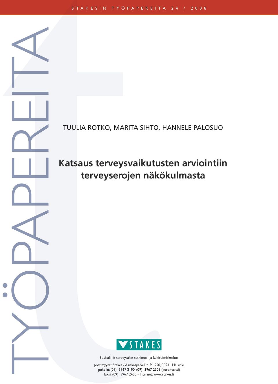 terveysalan tutkimus- ja kehittämiskeskus postimyynti: Stakes / Asiakaspalvelut PL 220, 00531