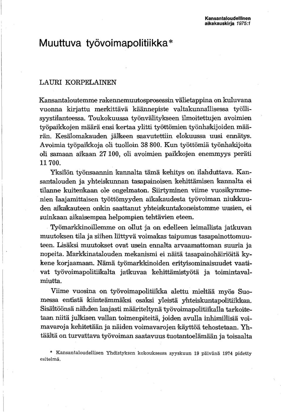 Kesaloma'kauden jälkeen saavutettiin elo'kuusls'a uusi elljilätys. Avoimia työpaikikoja on tuo:]!loin 38800.