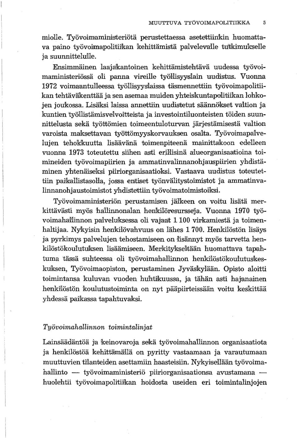 laissa täsmennerttiin työvoimapolitiikan tehtäväkenttää }a 'Sen aisemaa muiden yhteislkunttapolitiikan lohkojen joukoissa.