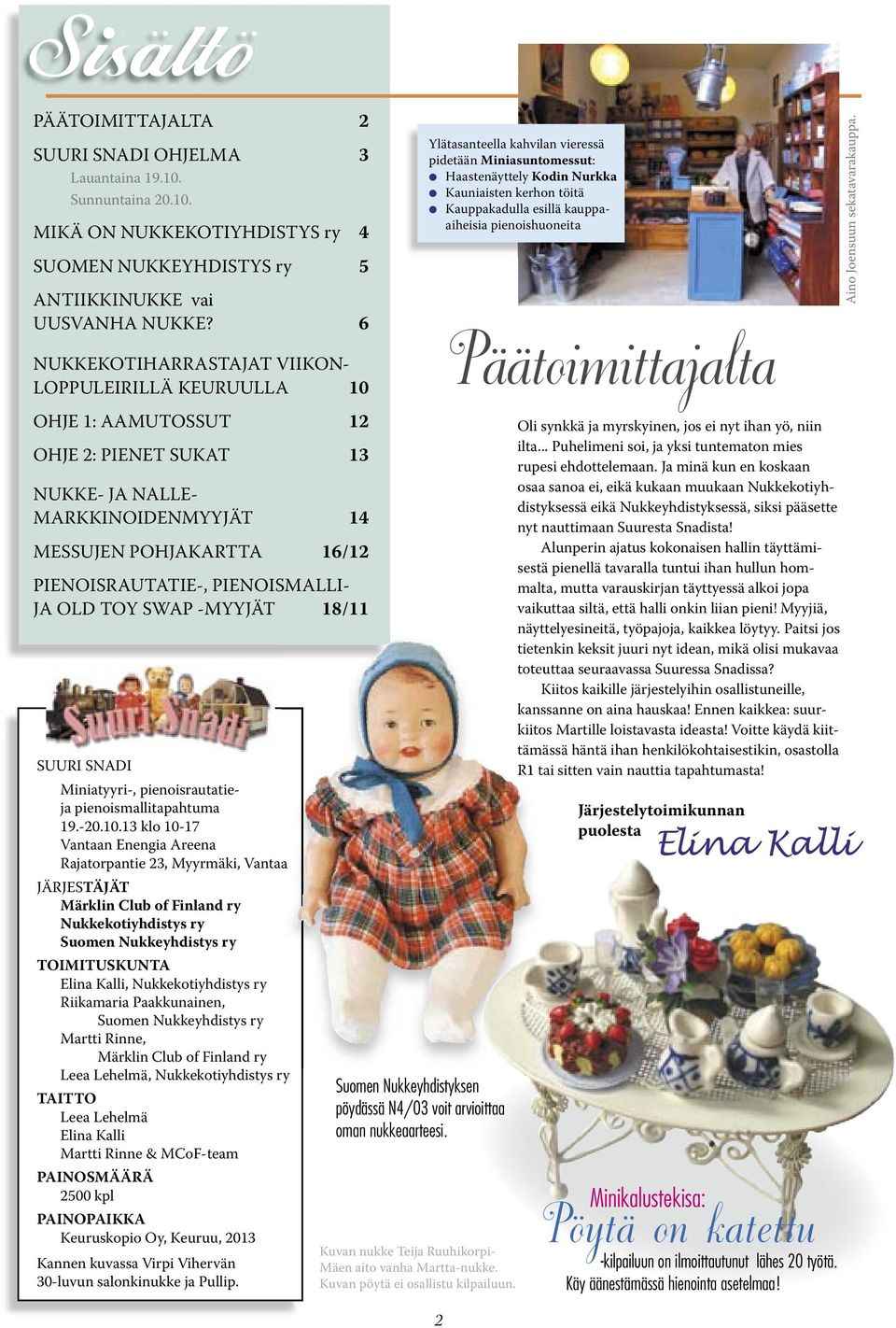 PIENOISMALLI- JA OLD TOY SWAP -MYYJÄT 18/11 SUURI SNADI Miniatyyri-, pienoisrautatieja pienoismallitapahtuma 19.-20.10.