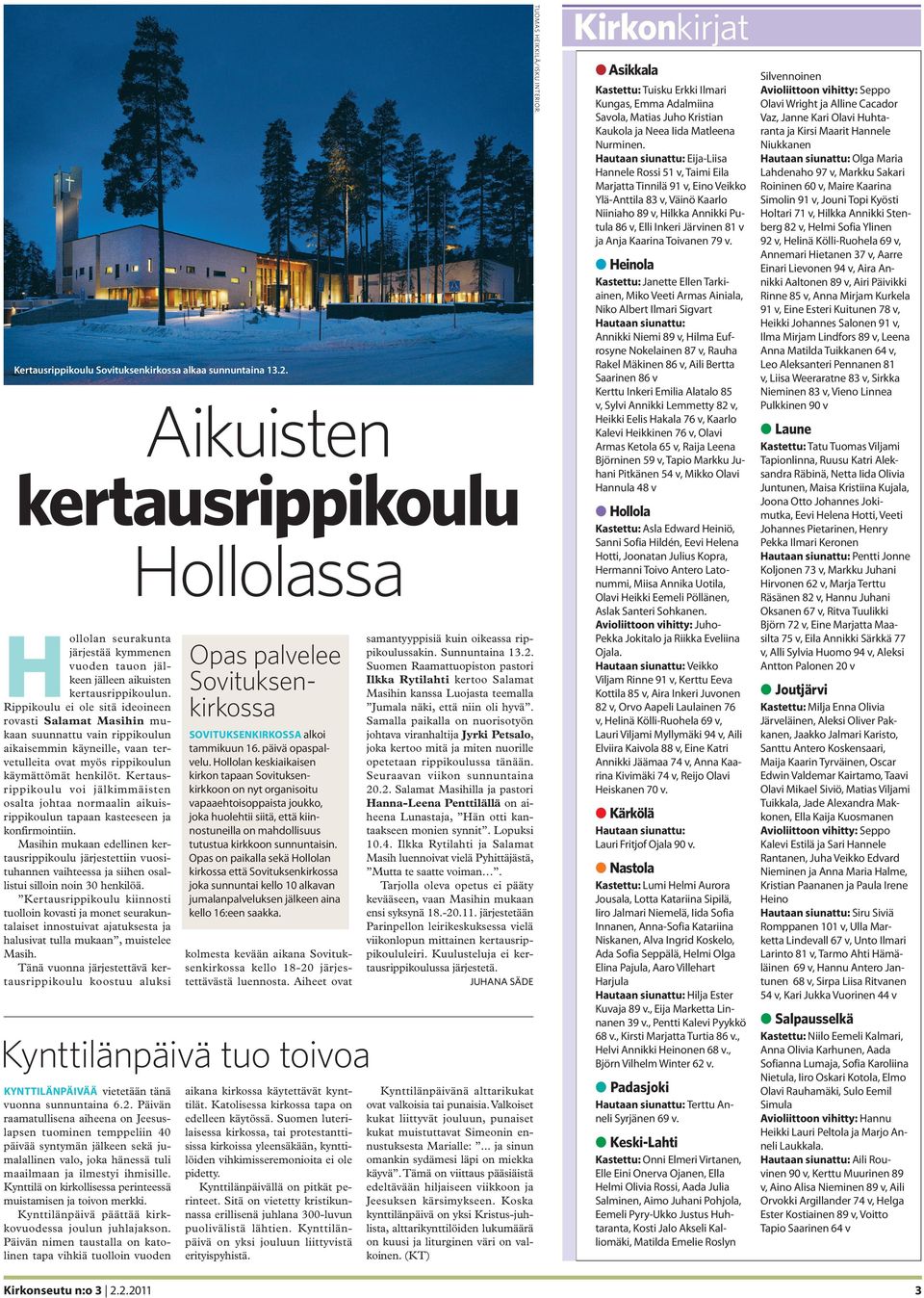 Kertausrippikoulu voi jälkimmäisten osalta johtaa normaalin aikuisrippikoulun tapaan kasteeseen ja konfirmointiin.