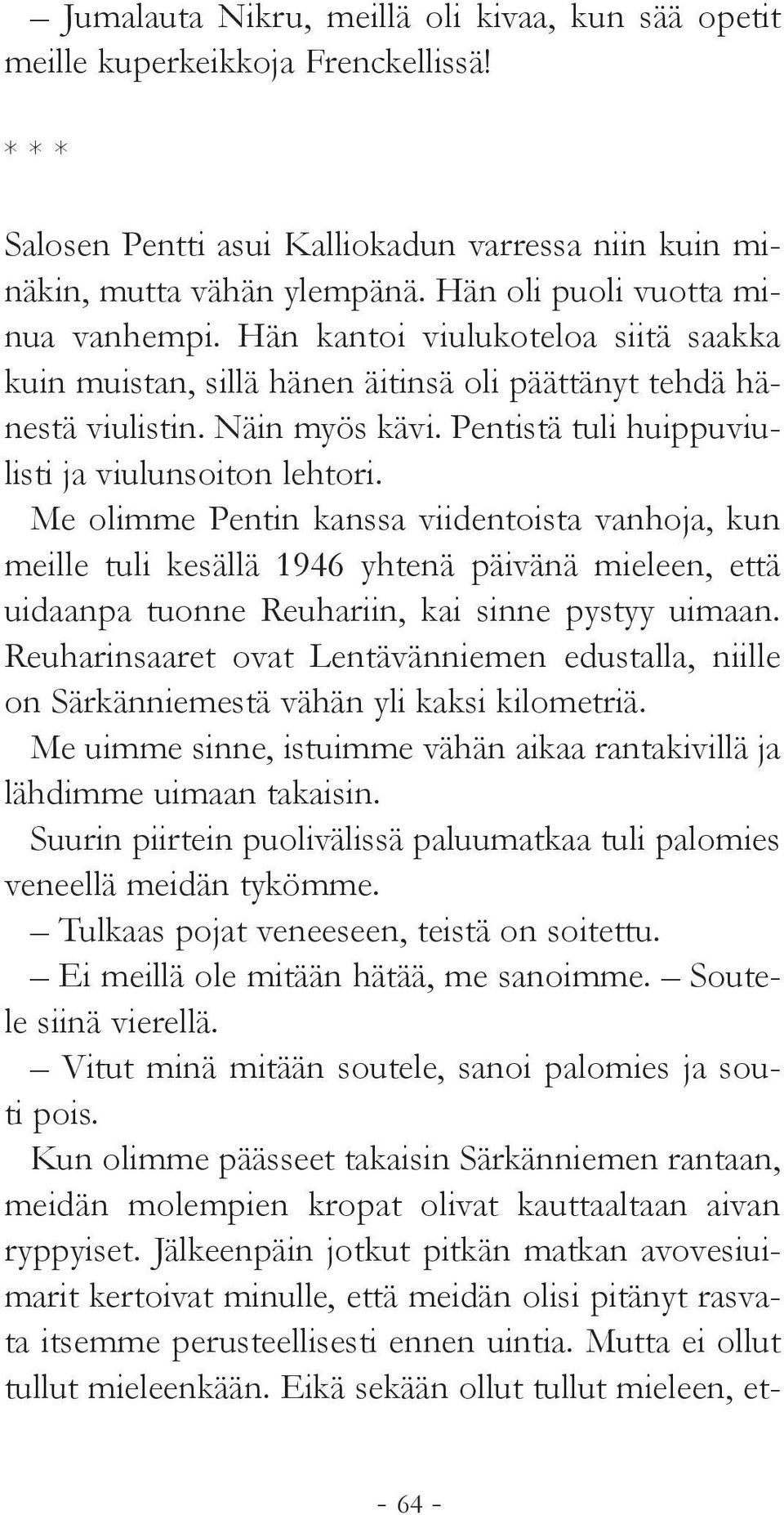 Pentistä tuli huippuviulisti ja viulunsoiton lehtori.