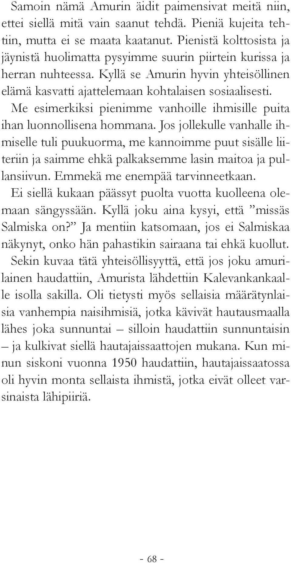 Me esimerkiksi pienimme vanhoille ihmisille puita ihan luonnollisena hommana.