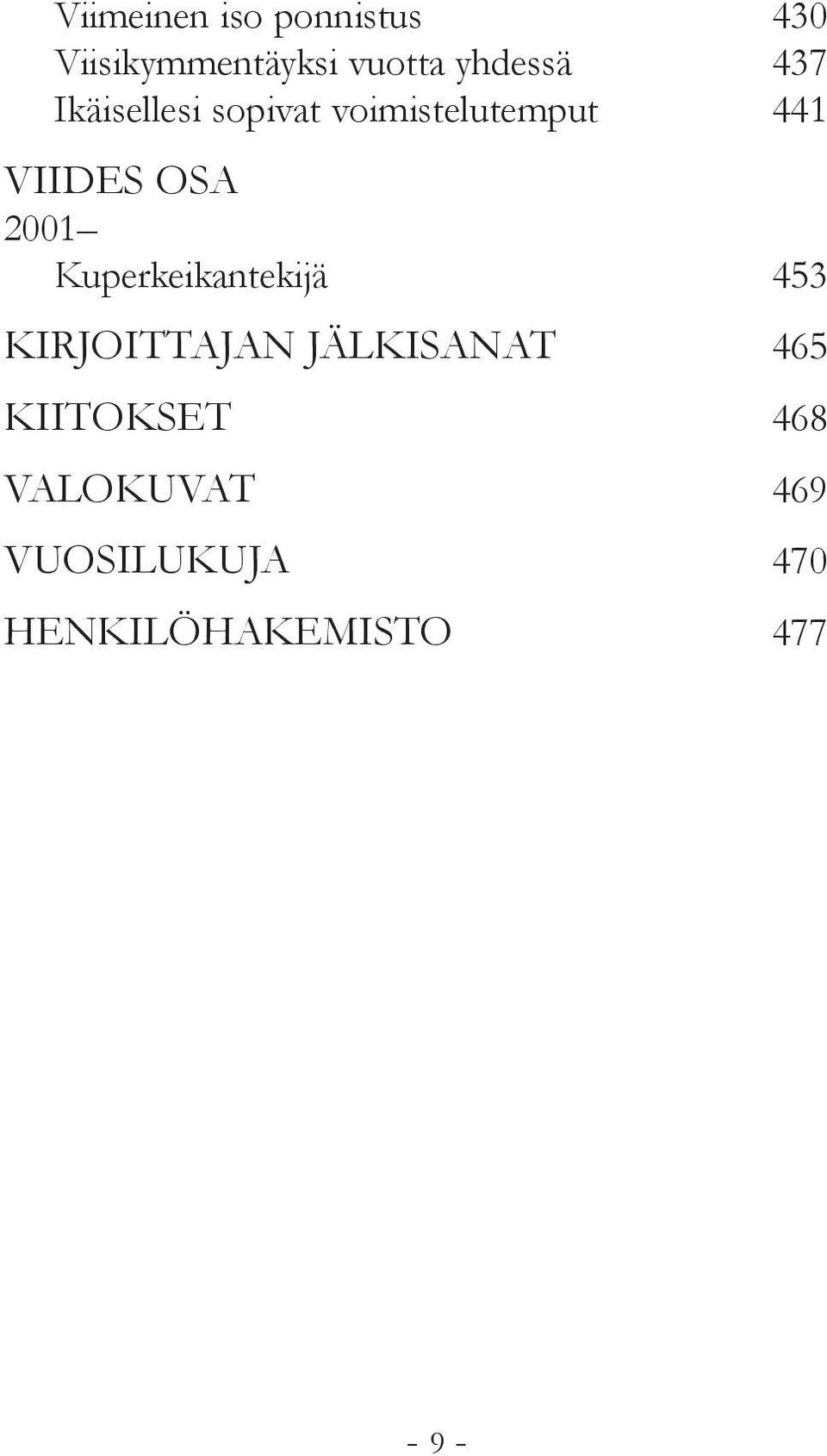 OSA 2001 Kuperkeikantekijä 453 KIRJOITTAJAN JÄLKISANAT 465