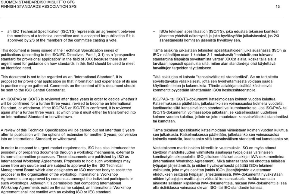 1) as a "prospective standard for provisional application" in the field of XXX because there is an urgent need for guidance on how standards in this field should be used to meet an identified need.