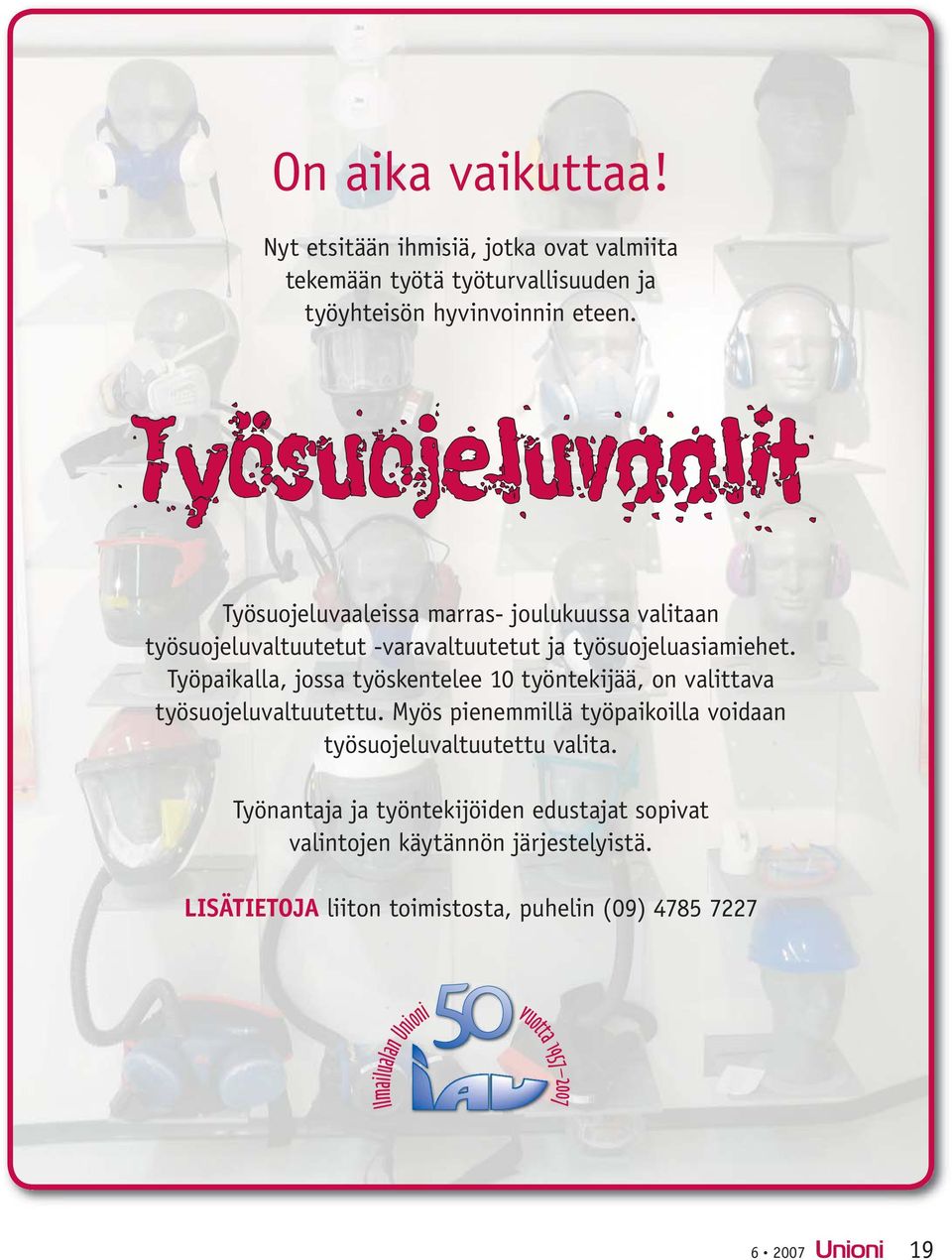 Työpaikalla, jossa työskentelee 10 työntekijää, on valittava työsuojeluvaltuutettu.