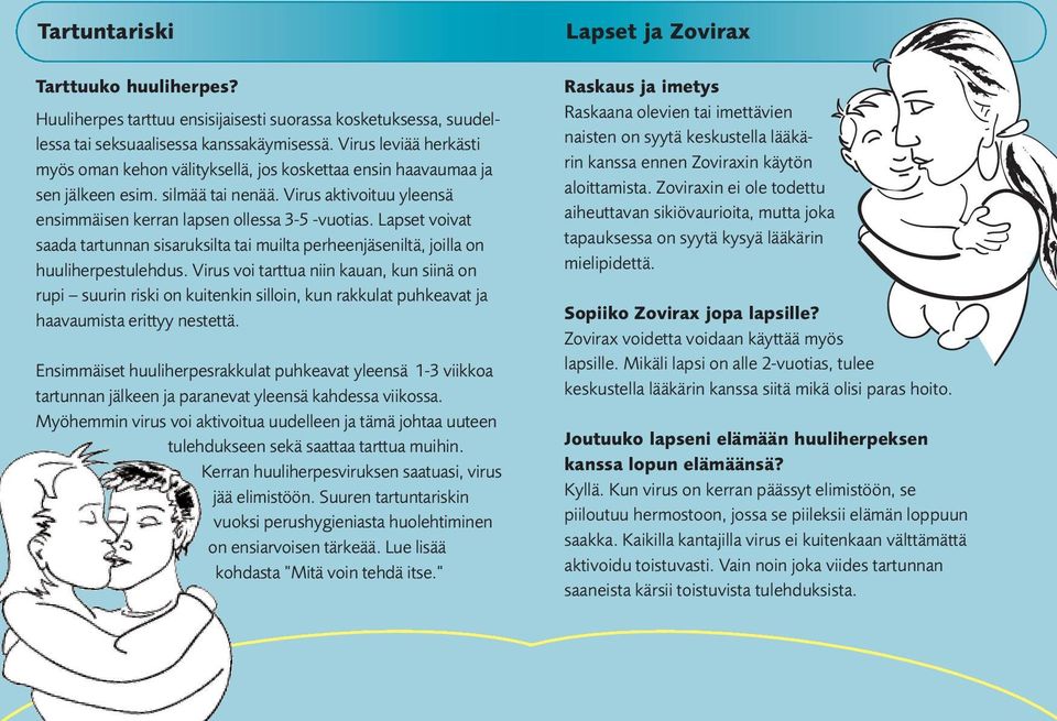 Lapset voivat saada tartunnan sisaruksilta tai muilta perheenjäseniltä, joilla on huuliherpestulehdus.